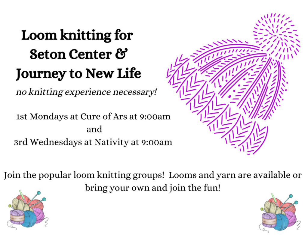 Loom Knitting for Seton Center and Journey to New Life @ Cure of Ars, Father Burak room